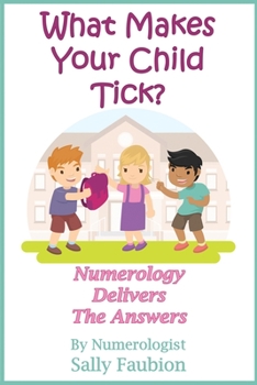 Paperback What Makes Your Child Tick?: Numerology Delivers The Answers Book