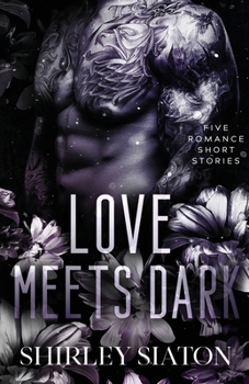 Love Meets Dark : Five Romance Short Stories