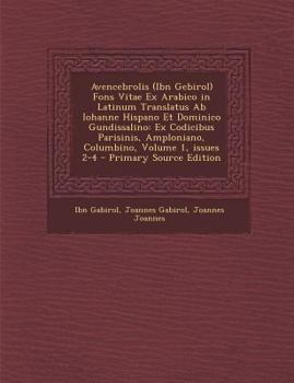 Paperback Avencebrolis (Ibn Gebirol) Fons Vitae Ex Arabico in Latinum Translatus AB Iohanne Hispano Et Dominico Gundissalino: Ex Codicibus Parisinis, Amploniano [Latin] Book