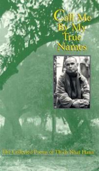 Hardcover Call Me by My True Names: The Collected Poems of Thich Nhat Hanh Book