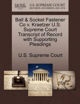 Paperback Ball & Socket Fastener Co V. Kraetzer U.S. Supreme Court Transcript of Record with Supporting Pleadings Book