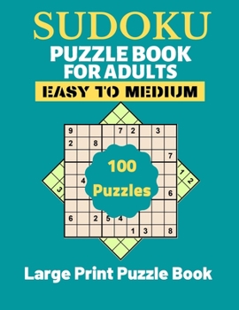 Paperback Sudoku puzzle Book for adults easy to medium: Large print puzzle for adults and seniors, 100 puzzles with solutions, Tons of Challenge for your Brain! [Large Print] Book