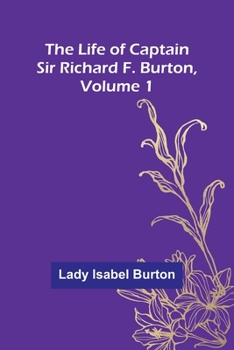 Paperback The Life of Captain Sir Richard F. Burton, volume 1 Book