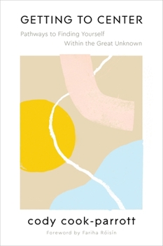 Paperback Getting to Center: Pathways to Finding Yourself Within the Great Unknown Book