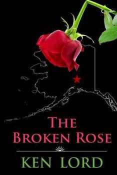 Paperback The Broken Rose: The Murder of an Alaskan Madam Book