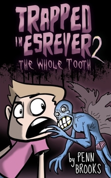 Paperback Trapped in Esrever 2: The Whole Tooth (Funny Scary Illustrated Chapter Books for Kids 9-12) Book