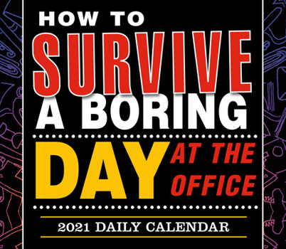 2021 How to Survive a Boring Day at the Office Boxed Daily Calendar