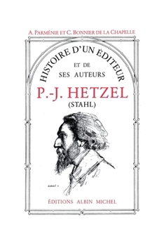 Paperback Histoire d'un éditeur et de ses auteurs: P.-J. Hetzel [French] Book