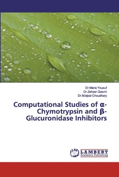 Computational Studies of &#945;-Chymotrypsin and &#946;-Glucuronidase Inhibitors