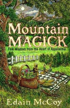 Paperback Mountain Magick: Folk Wisdom from the Heart of Appalachia Book