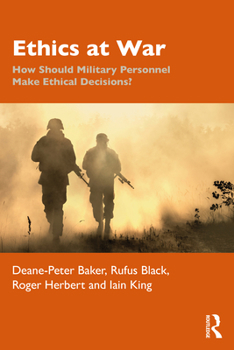 Paperback Ethics at War: How Should Military Personnel Make Ethical Decisions? Book