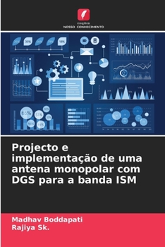 Paperback Projecto e implementação de uma antena monopolar com DGS para a banda ISM [Portuguese] Book