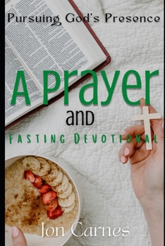 Paperback Pursuing God's Presence: A Prayer and Fasting Devotional Book