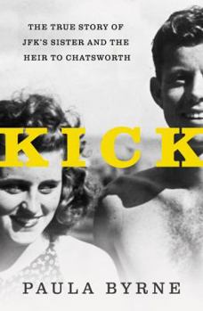 Hardcover Kick: The True Story of Jfk's Sister and the Heir to Chatsworth Book