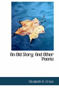 Paperback An Old Story: And Other Poems Book