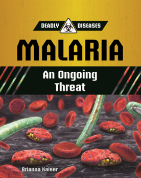 Malaria: An Ongoing Threat (Deadly Diseases (Updog Books