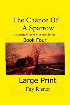 Paperback The Chance Of A Sparrow: Amazing Gracie Mystery [Large Print] Book