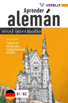 Paperback Aprender alemán: nivel intermedio: Cuentos en alemán para hispanohablantes (B1/B2) [Spanish] Book