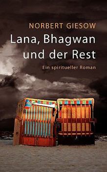Paperback Lana, Bhagwan und der Rest: Ein spiritueller Roman [German] Book
