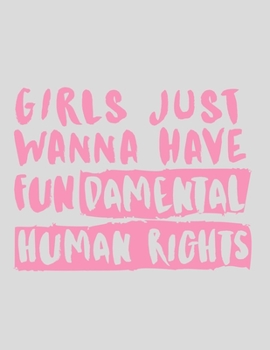 Paperback Girls just want to have FUNdamental rights: Inspirational Notebook and Journal: 120 lined white pages Book