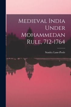 Paperback Medieval India Under Mohammedan Rule, 712-1764 Book