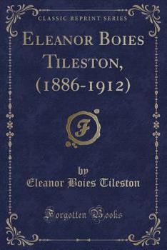 Paperback Eleanor Boies Tileston, (1886-1912) (Classic Reprint) Book