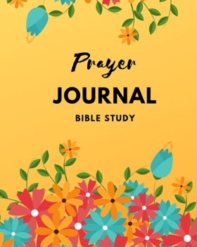 Paperback Prayer Journal - Bible Study: A 3 Month Guide To Prayer, Praise and Thanks, A Prayer Journal of God's Faithfulness Book