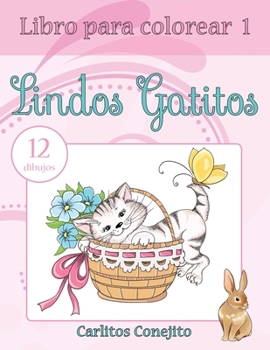 Paperback Libro para colorear Lindos Gatitos: 12 dibujos [Spanish] Book