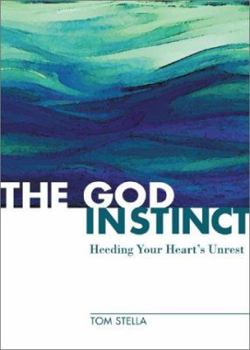Paperback The God Instinct: Heeding Your Heart's Unrest Book