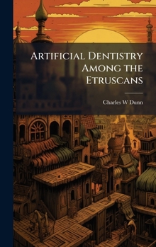 Hardcover Artificial Dentistry Among the Etruscans Book