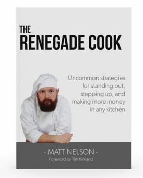 Paperback Renegade Cook: Uncommon Strategies for Standing Out, Stepping Up, and Making More Money in Any Kitchen Book