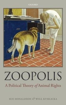 Hardcover Zoopolis: A Political Theory of Animal Rights Book