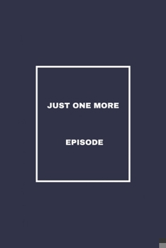 Just one more episode: / School Composition Writing Book / 6" x 9" / 120 pgs. / College Ruled / Paperback Lined ... / Memo Note Taking / Paperback –