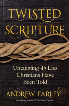 Paperback Twisted Scripture: Untangling 45 Lies Christians Have Been Told Book