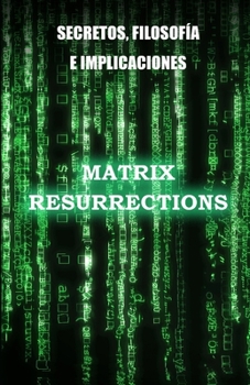Paperback Matrix Resurrections: Secretos, filosof?a e implicaciones [Spanish] Book
