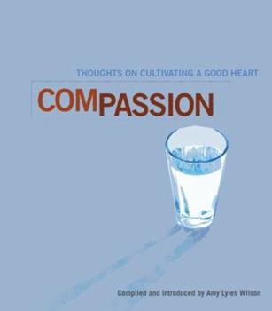 Paperback Compassion: Thoughts on Cultivating a Good Heart Book