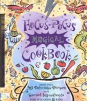 Board book Hocus-Pocus Magical Cookbook: More Than 50 Delicious Recipes with Secret Ingredients for Wizards & Kids [With Liquid Filled Magic Wand] Book