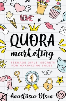 Quora Marketing: Teenage Girls' Secrets for maximizing sales