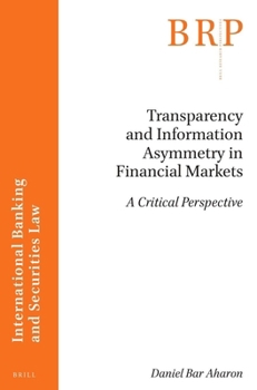 Paperback Transparency and Information Asymmetry in Financial Markets: A Critical Perspective Book