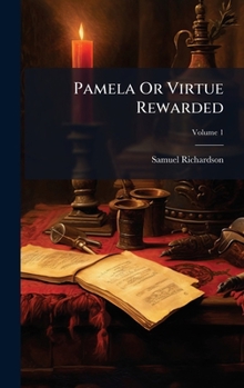Hardcover Pamela Or Virtue Rewarded Book