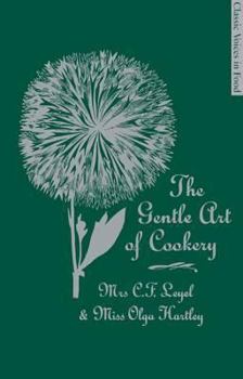 Hardcover The Gentle Art of Cookery with 750 Recipes. by Mrs. C.F. Leyel and Miss Olga Hartley Book