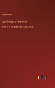 Hardcover Conférences d'Angleterre: Rome et le Christianisme, Marc-Aurèle [French] Book