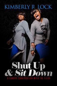 Paperback Shut Up and Sit Down: A Candid Conversation with the Flesh Book
