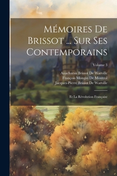 Paperback Mémoires De Brissot ... Sur Ses Contemporains: Et La Révolution Française; Volume 3 [French] Book
