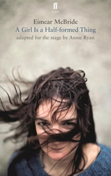 Paperback A Girl Is a Half-Formed Thing: Adapted for the Stage Book