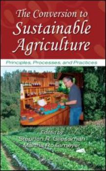 Hardcover The Conversion to Sustainable Agriculture: Principles, Processes, and Practices Book