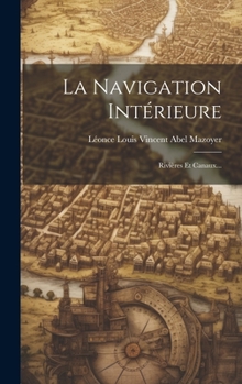 Hardcover La Navigation Intérieure: Rivières Et Canaux... [French] Book