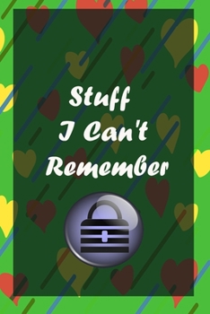 Stuff I Can't Remember : A Premium Journal And Logbook To Protect Usernames and Passwords Modern Password Keeper Vault Notebook and Online Organizer: password notebook with alphabtical tabs