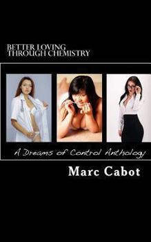Paperback Better Loving Through Chemistry: A Dreams of Control Anthology Book