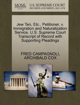 Paperback Jew Ten, Etc., Petitioner, V. Immigration and Naturalization Service. U.S. Supreme Court Transcript of Record with Supporting Pleadings Book